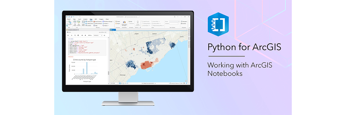 Workshop: Python For ArcGIS - Working With ArcGIS Notebooks | UBC GIS